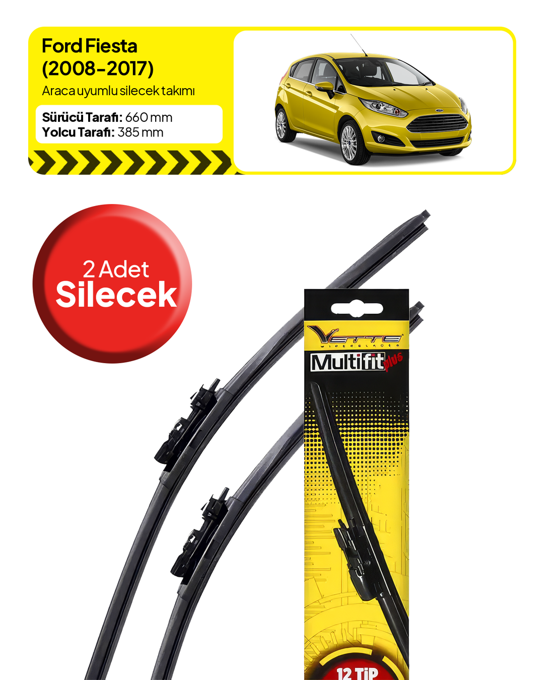 Vette Multifit Ford Fiesta Ön Silecek Takımı (2008-2017) - Araca Özel Ön Silecek TAKIM